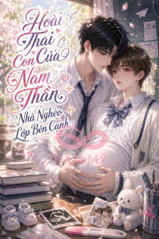 Hoài Thai Con Của Nam Thần Nhà Nghèo Lớp Bên Cạnh