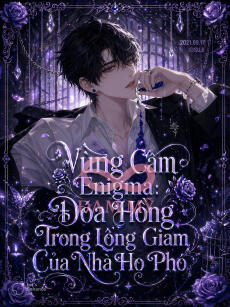 [EABO] Vùng Cấm Enigma: Đóa Hồng Trong Lồng Giam Của Nhà Họ Phó