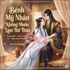 Bệnh Mỹ Nhân Không Muốn Làm Thế Thân