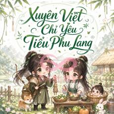 Xuyên Việt Chỉ Yêu Tiểu Phu Lang