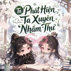 Ta Phát Hiện Ta Xuyên Nhầm Thư