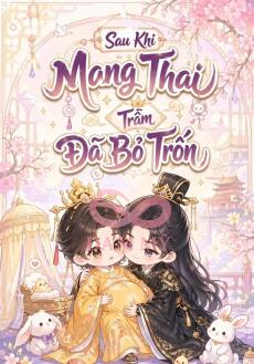 Sau Khi Mang Thai Trẫm Đã Bỏ Trốn