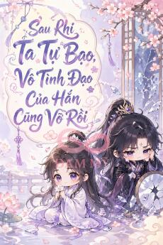 Sau Khi Ta Tự Bạo, Vô Tình Đạo Của Hắn Cũng Vỡ Rồi