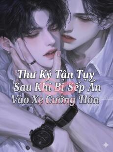 Thư Ký Tận Tụy Sau Khi Bị Sếp Ấn Vào Xe Cưỡng Hôn
