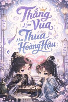 Thắng Làm Vua, Thua Làm Hoàng Hậu
