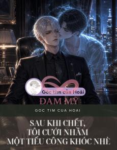 Sau Khi Chết, Tôi Cưới Nhầm Một Tiểu Công Khóc Nhè