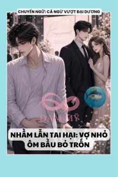 NHẦM LẪN TAI HẠI: VỢ NHỎ ÔM BẦU BỎ TRỐN