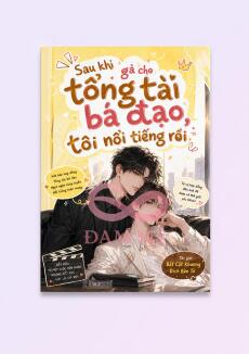 Sau Khi Gả Cho Tổng Tài Bá Đạo Tôi Nổi Tiếng Rồi